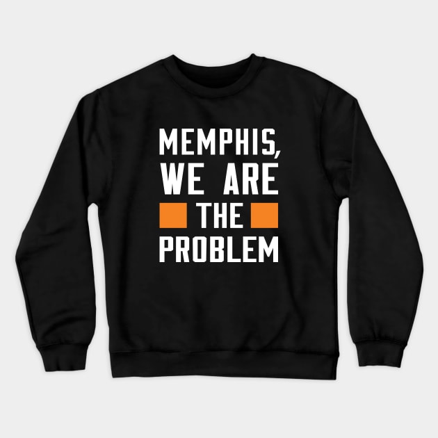 Memphis, We Are The Problem - Spoken From Space Crewneck Sweatshirt by Inner System